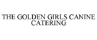 THE GOLDEN GIRLS CANINE CATERING