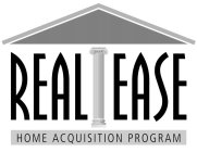REAL EASE HOME ACQUISITION PROGRAM