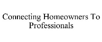 CONNECTING HOMEOWNERS TO PROFESSIONALS