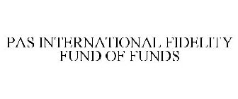 PAS INTERNATIONAL FIDELITY FUND OF FUNDS