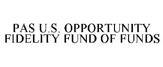 PAS U.S. OPPORTUNITY FIDELITY FUND OF FUNDS