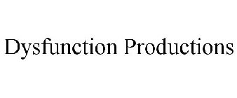 DYSFUNCTION PRODUCTIONS