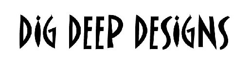 DIG DEEP DESIGNS