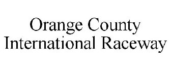 ORANGE COUNTY INTERNATIONAL RACEWAY