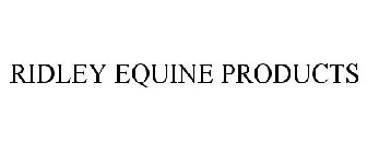 RIDLEY EQUINE PRODUCTS