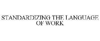 STANDARDIZING THE LANGUAGE OF WORK