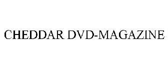 CHEDDAR DVD-MAGAZINE