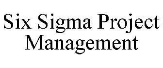 SIX SIGMA PROJECT MANAGEMENT