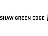 SHAW GREEN EDGE