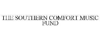 THE SOUTHERN COMFORT MUSIC FUND