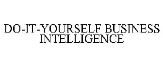 DO-IT-YOURSELF BUSINESS INTELLIGENCE
