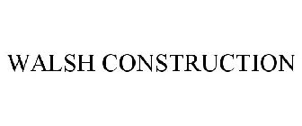 WALSH CONSTRUCTION
