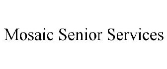 MOSAIC SENIOR SERVICES