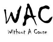 WAC WITHOUT A CAUSE