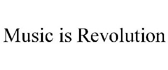 MUSIC IS REVOLUTION