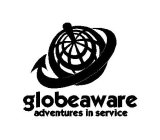 GLOBE AWARE ADVENTURES IN SERVICE