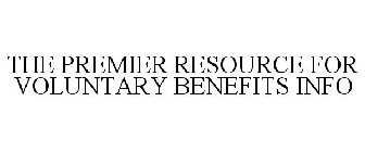 THE PREMIER RESOURCE FOR VOLUNTARY BENEFITS INFO