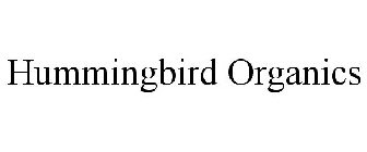 HUMMINGBIRD ORGANICS