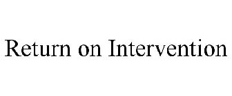 RETURN ON INTERVENTION