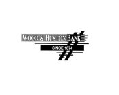 WOOD & HUSTON BANK SINCE 1874