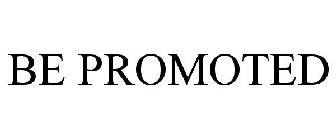 BE PROMOTED