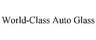 WORLD-CLASS AUTO GLASS