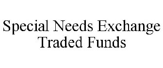 SPECIAL NEEDS EXCHANGE TRADED FUNDS