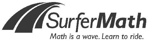SURFER MATH MATH IS A WAVE. LEARN TO RIDE.
