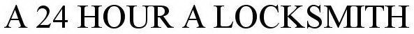A 24 HOUR A LOCKSMITH