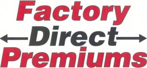 FACTORY DIRECT PREMIUMS