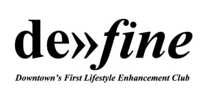 DE FINE DOWNTOWN'S FIRST LIFESTYLE ENHANCEMENT CLUB