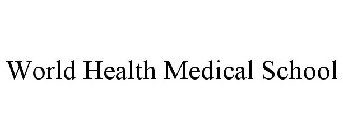 WORLD HEALTH MEDICAL SCHOOL