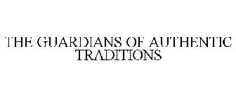 THE GUARDIANS OF AUTHENTIC TRADITIONS