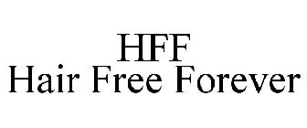 HFF HAIR FREE FOREVER