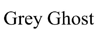 GREY GHOST
