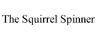 THE SQUIRREL SPINNER