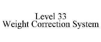 LEVEL 33 WEIGHT CORRECTION SYSTEM