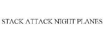 STACK ATTACK NIGHT PLANES
