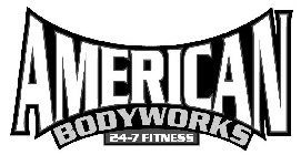 AMERICAN BODYWORKS 24-7 FITNESS