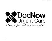 DOCNOW URGENT CARE WHEN YOU JUST CAN'T WAIT TO FEEL BETTER!