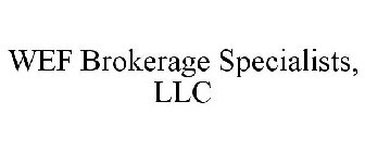 WEF BROKERAGE SPECIALISTS, LLC