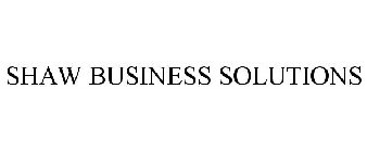 SHAW BUSINESS SOLUTIONS