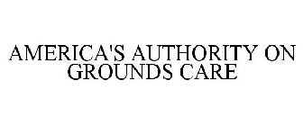 AMERICA'S AUTHORITY ON GROUNDS CARE