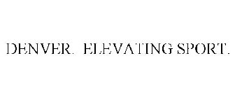 DENVER. ELEVATING SPORT.