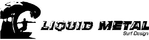 LIQUID METAL SURF DESIGN