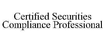 CERTIFIED SECURITIES COMPLIANCE PROFESSIONAL