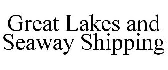 GREAT LAKES AND SEAWAY SHIPPING