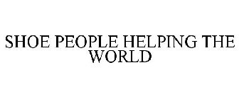 SHOE PEOPLE HELPING THE WORLD