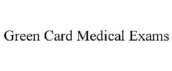 GREEN CARD MEDICAL EXAMS