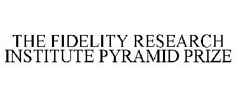 THE FIDELITY RESEARCH INSTITUTE PYRAMID PRIZE